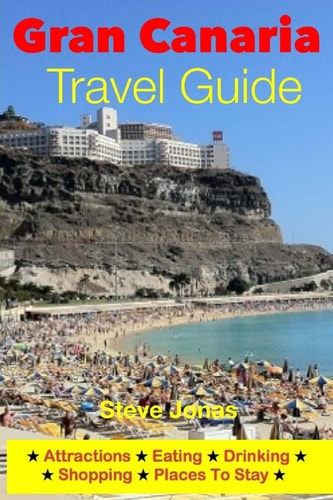 Gran Canaria Travel Guide - Attractions, Eating, Drinking, Shopping and Places to Stay