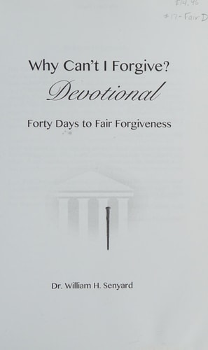Why Can't I Forgive? Devotional Forty Days to Fair Forgiveness