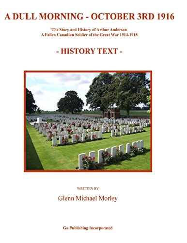A Dull Morning - October 3rd 1916 - History Text The Story and History of Arthur Anderson - a Fallen Canadian Soldier of the Great War 1914-1918
