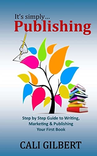 It's Simply Publishing Step by Step Guide to Writing, Marketing and Publishing Your First Book