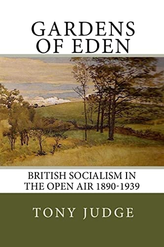 Gardens of Eden British Socialism in the Open Air 1890-1939