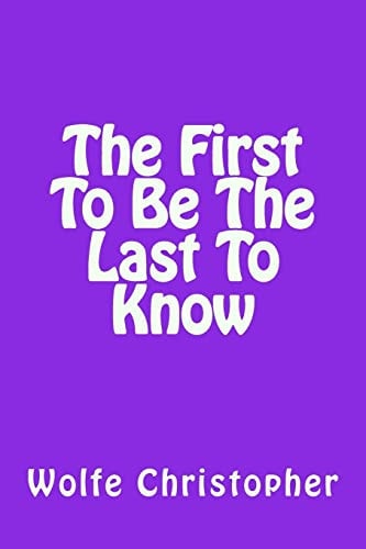 First To Be The Last To Know