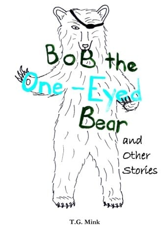 Bob the One-Eyed Bear and Other Stories Poems for Every Animal of the Alphabet