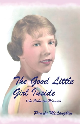 The Good Little Girl Inside An Ordinary Memoir