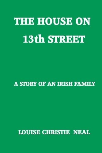 The House on 13th Street A Story of an Irish Family