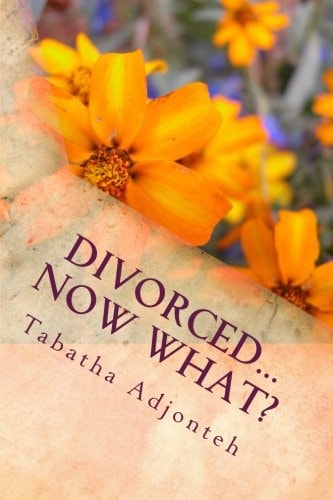 Divorced... Now What? Nothing Can Kill You That Didn't Give You Life