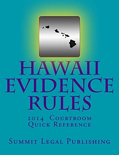 Hawaii Evidence Rules Courtroom Quick Reference 2014