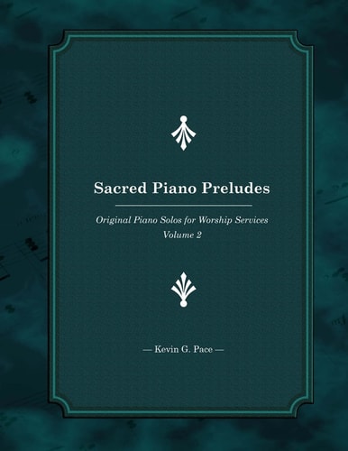 Sacred Piano Preludes Original Piano Solos for Worship Services