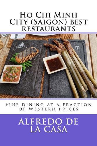 Ho Chi Minh City (Saigon) Best Restaurants Fine Dining at a Fraction of Western Prices