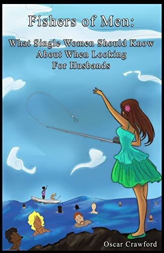 Fishers of Men What Single Women Need to Know About When Searching for Husbands