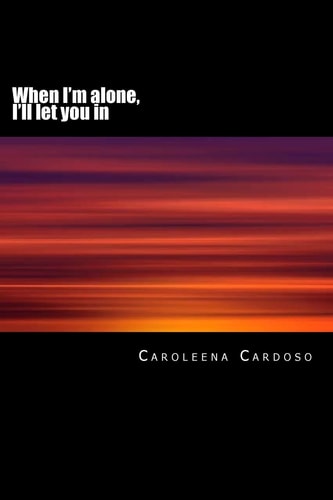 When I'm Alone, I'll Let You In