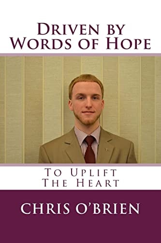 Driven by Words of Hope To Uplift The Heart