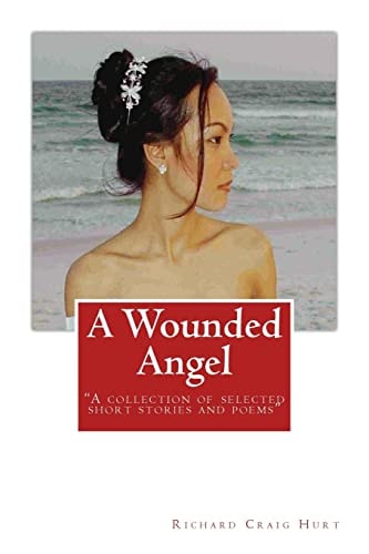 A Wounded Angel A Collection of Selected Short Stories and Poems