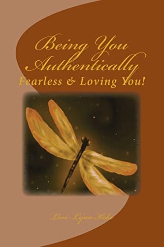 Being You, Authentically Fearless~ Living It and Loving You!
