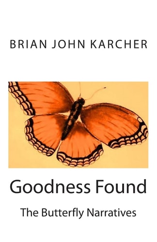 Goodness Found The Butterfly Narratives
