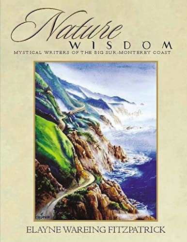 Nature Wisdom Mystical Writers of the Big Sur-Monterey Coast