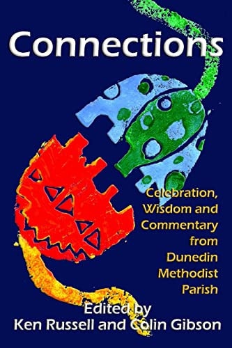 Connections Celebration, Wisdom and Commentary from Dunedin Methodist Parish