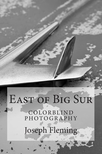 East of Big Sur Colorblind Black and White Photography