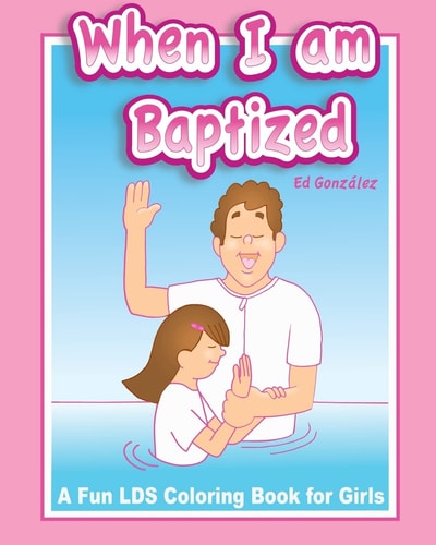 When I Am Baptized a Fun LDS Coloring Book for Girls