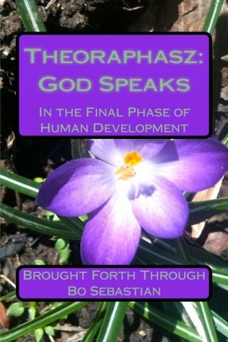 Theoraphasz: God Speaks In the Final Days of Human Development