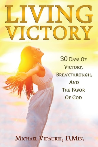 Living Victory 30 Days Of Victory, Breakthrough, And The Favor Of God