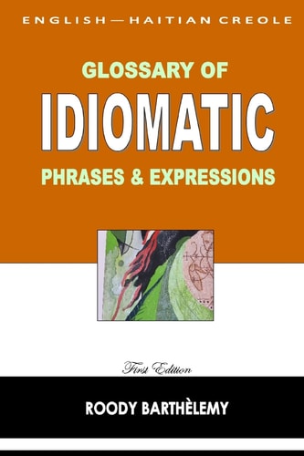 English-Haitian Creole Glossary of Idiomatic Phrases and Expressions