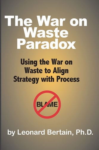 The War on Waste Paradox Using the War on Waste to Align Strategy with Process