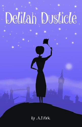 Delilah Dusticle A Magical Fantasy Series for Children Ages 8-12 (the Delilah Dusticle Adventures)