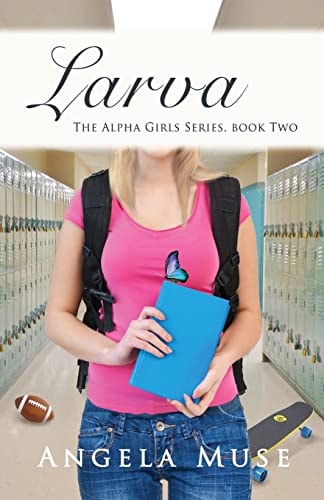 Larva The Alpha Girls Series, Book Two