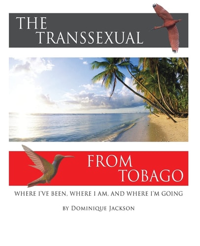 The Transsexual from Tobago Where I've Been, where I Am, and where I'm Going