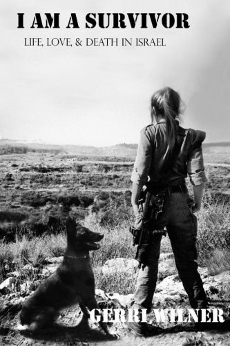 I Am a Survivor Life, Love, and Death Living in Israel