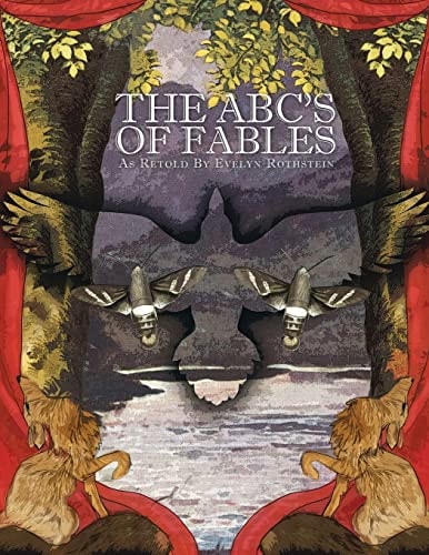 The ABC's of Fables As Retold By Evelyn Rothstein