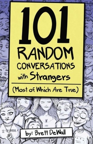 101 Random Conversations with Strangers (Most of Which Are True)