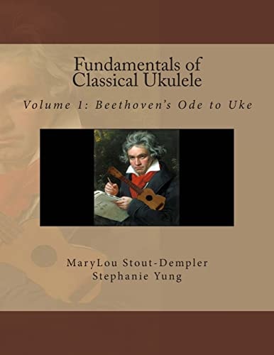 Fundamentals of Classical Ukulele Volume 1: Beethoven's Ode to Uke