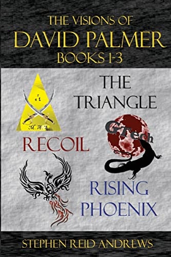 The Visions of David Palmer Series Books 1-3 The Triangle, Recoil, and Rising Phoenix