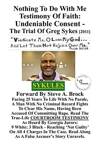 Nothing To Do With Me Testimony Of Faith Undeniable Consent - The Trial Of Greg Sykes