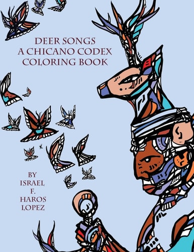 Deer Songs A Chicano Codex Coloring Book