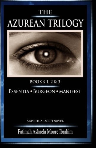 The Azurean Trilogy (All Three Books: 1, 2 And 3) Essentia, Burgeon and Manifest