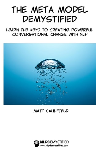 The Meta Model Demystified Learn The Keys To Creating Powerful Conversational Change With NLP