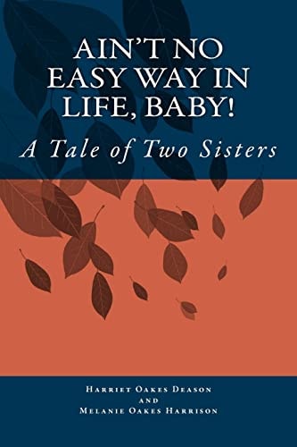 Ain't No Easy Way in Life, Baby! A Tale of Two Sisters