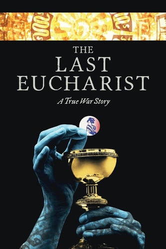 The Last Eucharist A True War Story