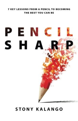 Pencil Sharp 7 Key Lessons from a Pencil to Becoming the Best You Can Be