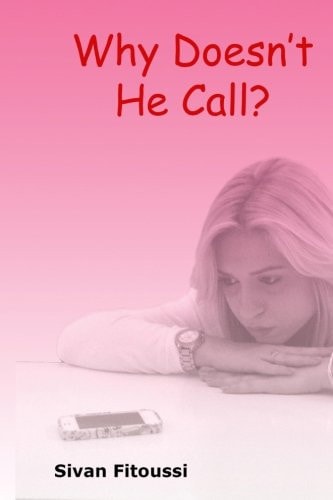 Why Doesn't He Call? Tools to Help Figure Out If the Guy You?Re about to Date Is Serious about You