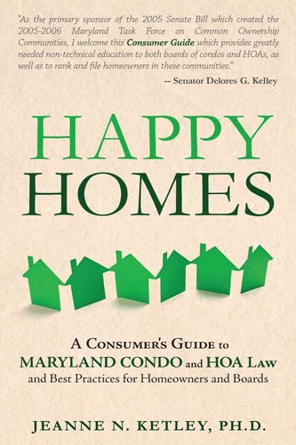 Happy Homes A Consumer's Guide to Maryland Condo and HOA Law and Best Practices for Homeowners and Boards