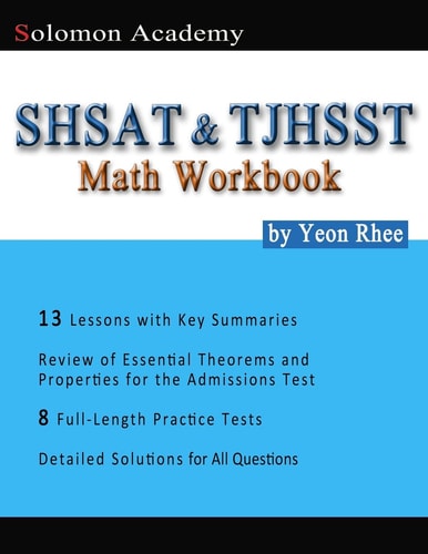 Solomon Academy's SHSAT and TJHSST Math Workbook Thomas Jefferson High School for Science and Technology and New York City SHSAT Math Workbook