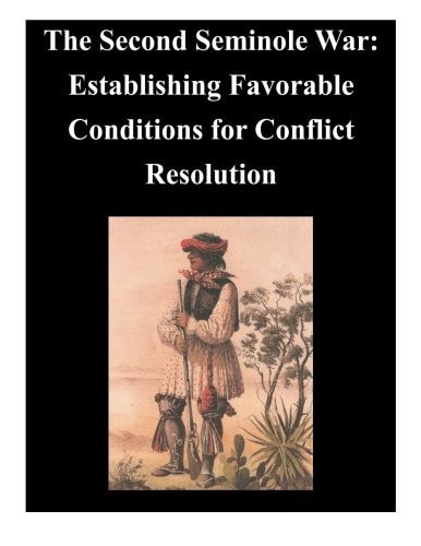 Second Seminole War - Establishing Favorable Conditions for Conflict Resolution