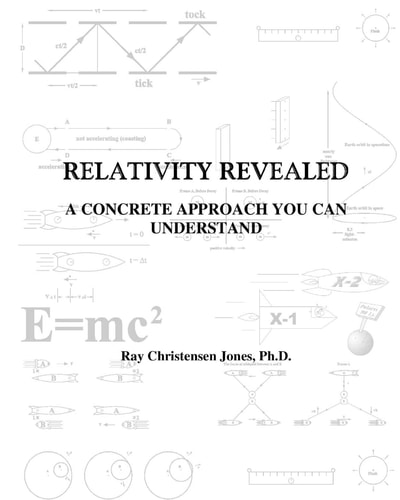 Relativity Revealed A Concrete Approach You Can Understand