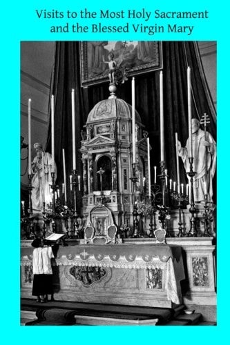 Visits to the Most Holy Sacrament and the Blessed Virgin Mary
