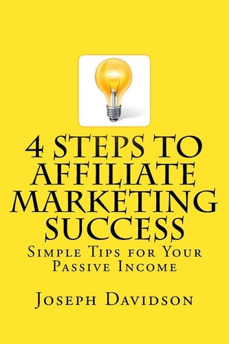 4 Steps to Affiliate Marketing Success Simple Tips for Your Passive Income