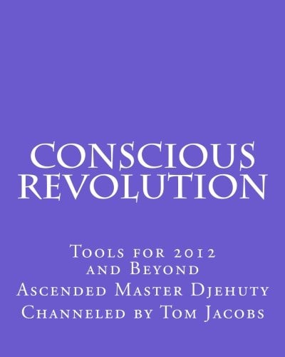 Conscious Revolution Tools for 2012 and Beyond